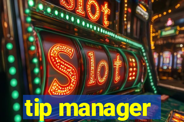 tip manager